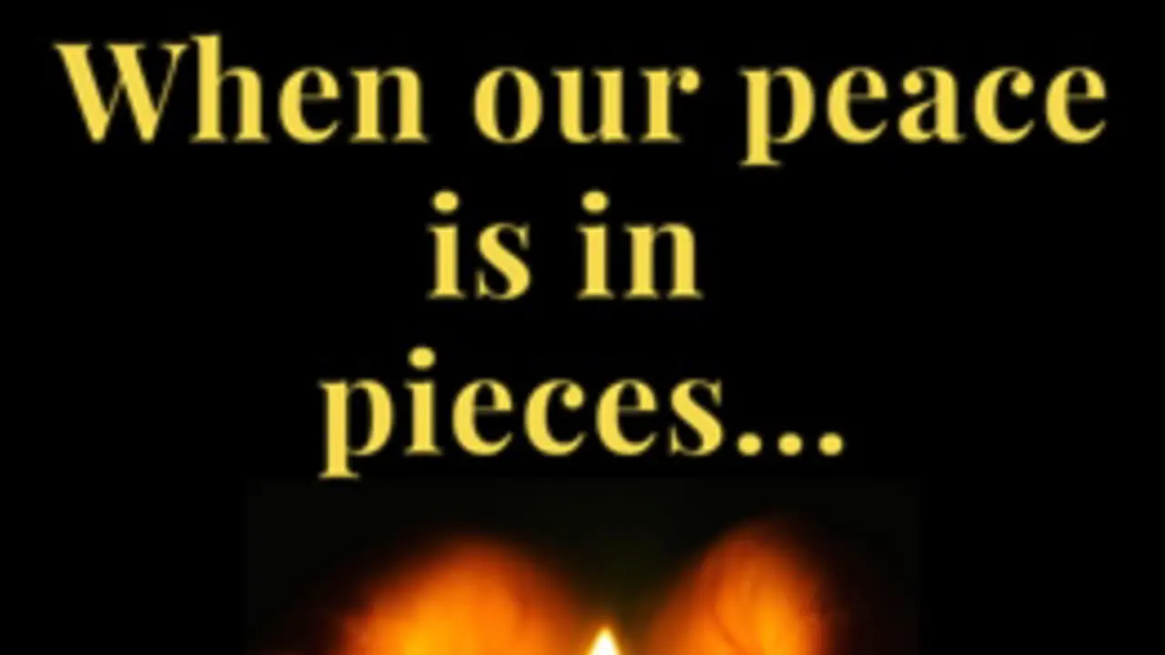 When Our Peace Is In Pieces